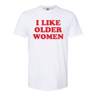 I Like Older Women Softstyle CVC T-Shirt