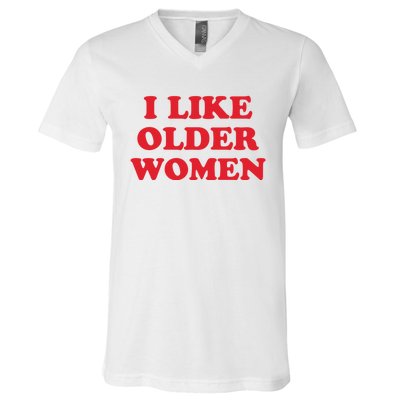 I Like Older Women V-Neck T-Shirt