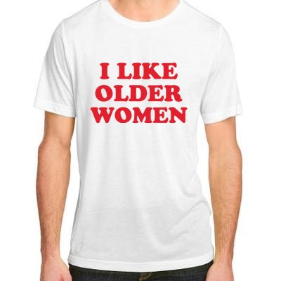 I Like Older Women Adult ChromaSoft Performance T-Shirt