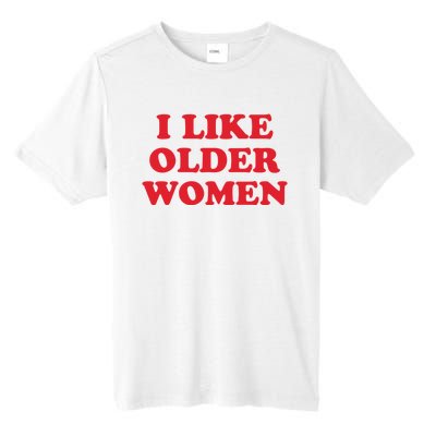 I Like Older Women Tall Fusion ChromaSoft Performance T-Shirt