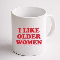 I Like Older Women Coffee Mug