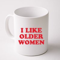 I Like Older Women Coffee Mug