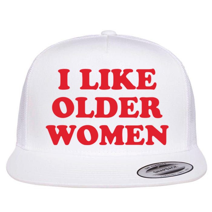 I Like Older Women Flat Bill Trucker Hat