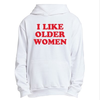 I Like Older Women Urban Pullover Hoodie