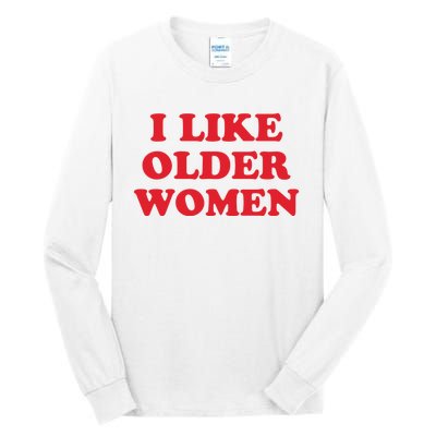 I Like Older Women Tall Long Sleeve T-Shirt