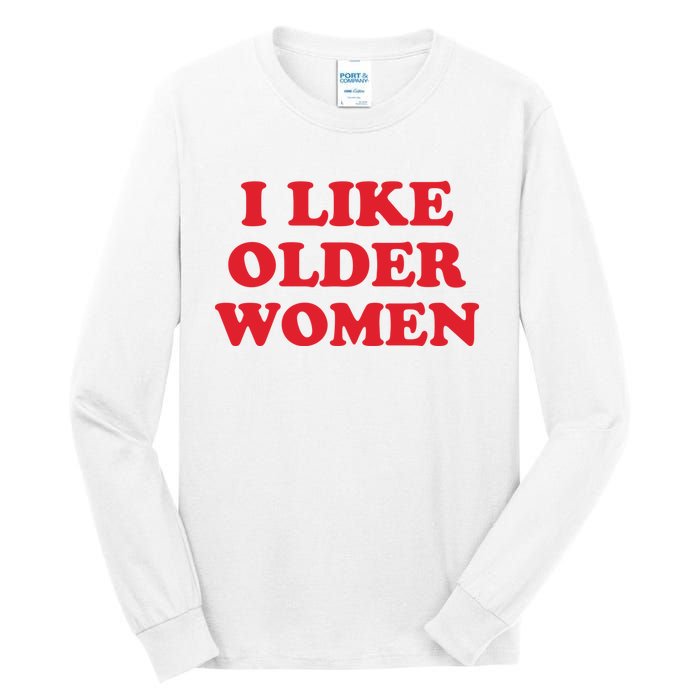 I Like Older Women Tall Long Sleeve T-Shirt