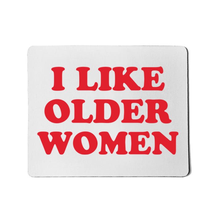 I Like Older Women Mousepad