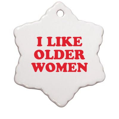 I Like Older Women Ceramic Star Ornament