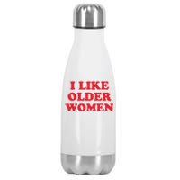 I Like Older Women Stainless Steel Insulated Water Bottle