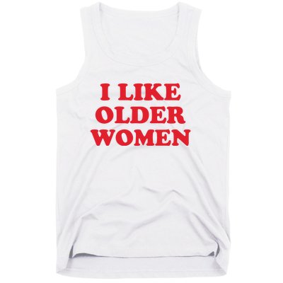 I Like Older Women Tank Top