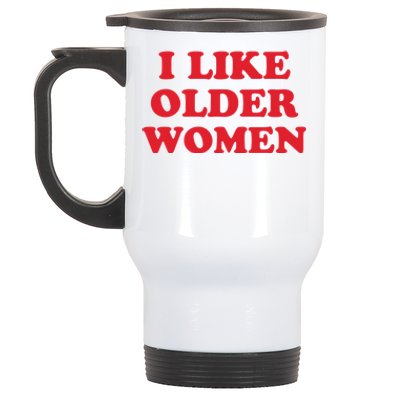 I Like Older Women Stainless Steel Travel Mug