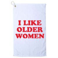 I Like Older Women Platinum Collection Golf Towel