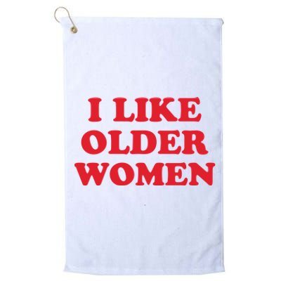 I Like Older Women Platinum Collection Golf Towel