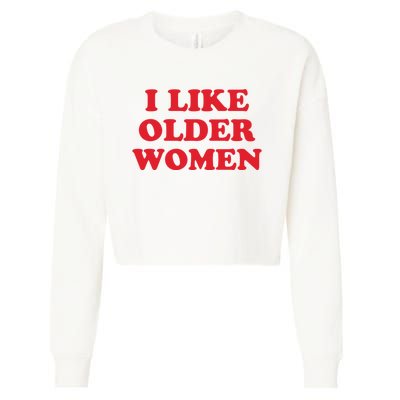 I Like Older Women Cropped Pullover Crew