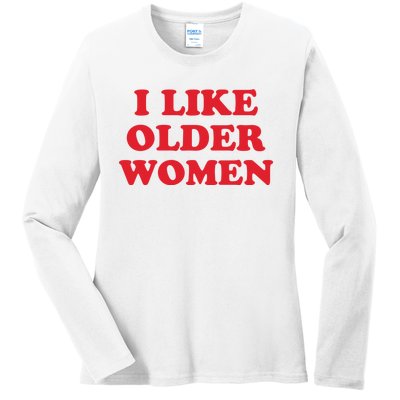 I Like Older Women Ladies Long Sleeve Shirt