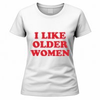 I Like Older Women Women's T-Shirt