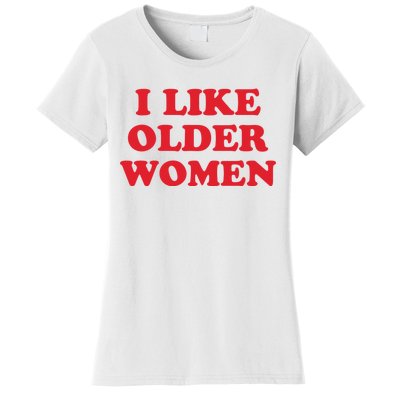 I Like Older Women Women's T-Shirt