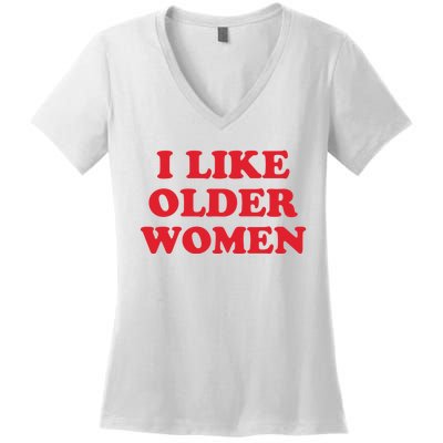 I Like Older Women Women's V-Neck T-Shirt