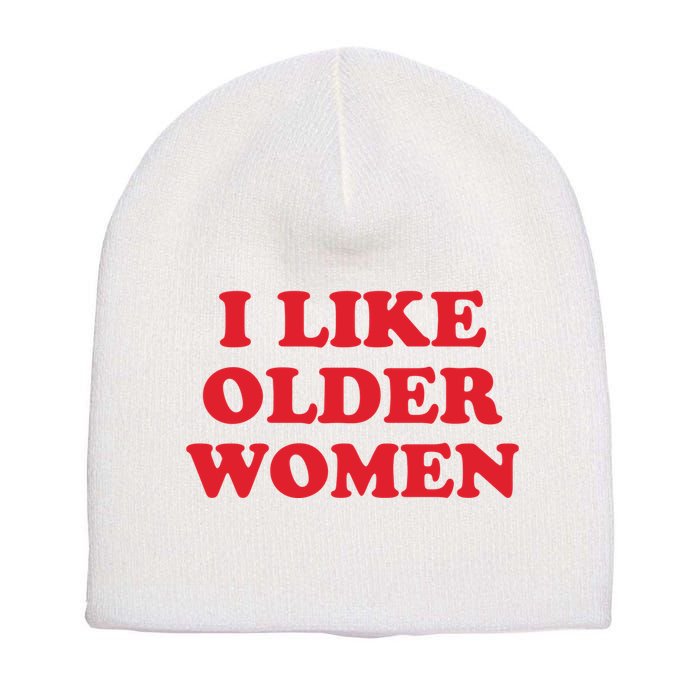 I Like Older Women Short Acrylic Beanie