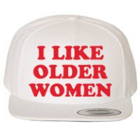 I Like Older Women Wool Snapback Cap