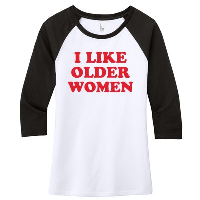 I Like Older Women Women's Tri-Blend 3/4-Sleeve Raglan Shirt