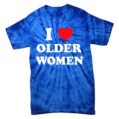 I Love Older Heart Hot Moms Gift Tie-Dye T-Shirt