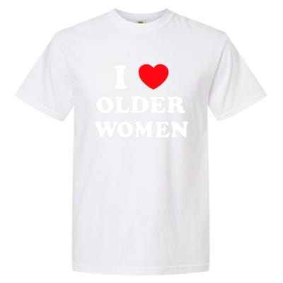 I Love Older Heart Hot Moms Gift Garment-Dyed Heavyweight T-Shirt