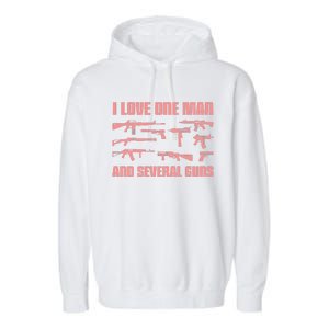 I Love One Man And Several Guns. Woman Guns And Guns Garment-Dyed Fleece Hoodie