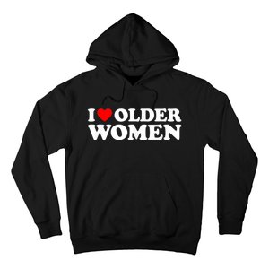 I Love Older Women I Heart Older Women Funny Valentines Day Hoodie