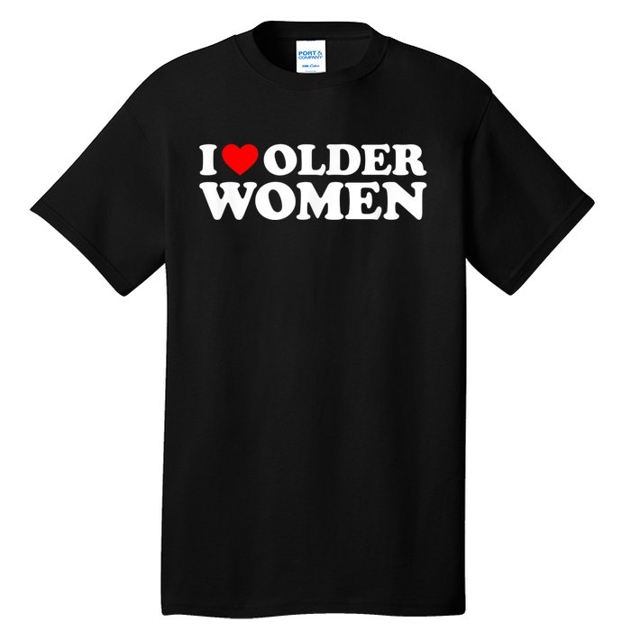 I Love Older Women I Heart Older Women Funny Valentines Day Tall T-Shirt