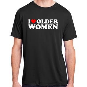 I Love Older Women I Heart Older Women Funny Valentines Day Adult ChromaSoft Performance T-Shirt