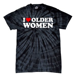 I Love Older Women I Heart Older Women Funny Valentines Day Tie-Dye T-Shirt