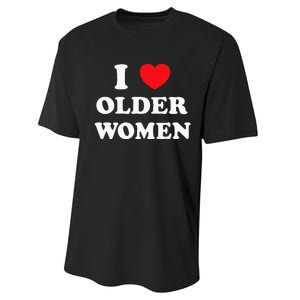 I Love Older Women Heart Hot Moms Performance Sprint T-Shirt