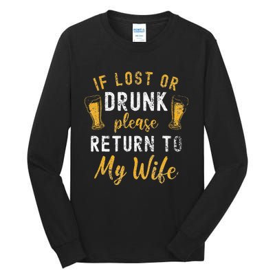 If Lost or Drunk Return To Wife Couples Funny Drinking Tall Long Sleeve T-Shirt