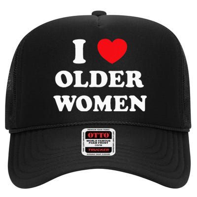 I Love Older Women Heart Hot Moms High Crown Mesh Back Trucker Hat