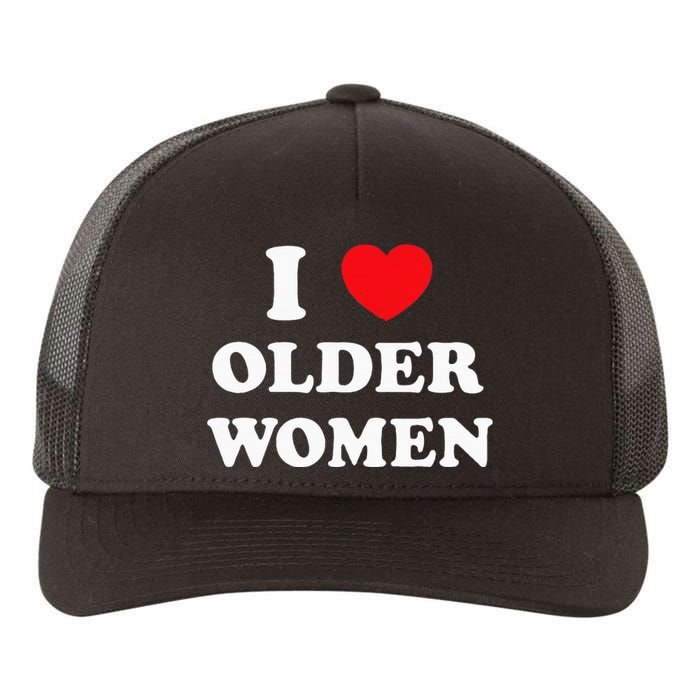 I Love Older Women Heart Hot Moms Yupoong Adult 5-Panel Trucker Hat