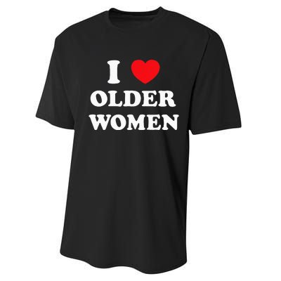 I Love Older Women Heart Hot Moms Performance Sprint T-Shirt