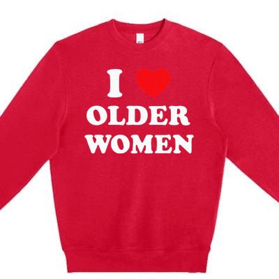 I Love Older Women Heart Hot Moms Premium Crewneck Sweatshirt