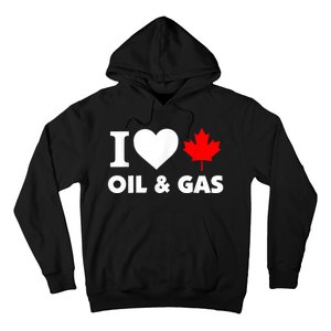 I Love Oil & Gas Funny Canadian Joke Quote Hoodie