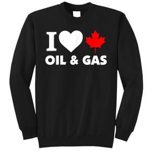 I Love Oil & Gas Funny Canadian Joke Quote Sweatshirt