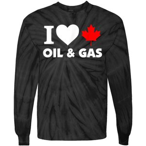 I Love Oil & Gas Funny Canadian Joke Quote Tie-Dye Long Sleeve Shirt