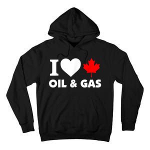 I Love Oil & Gas Funny Canadian Joke Quote Tall Hoodie