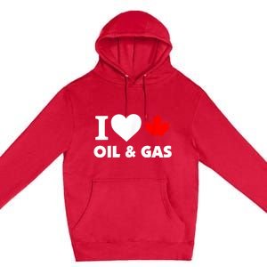 I Love Oil & Gas Funny Canadian Joke Quote Premium Pullover Hoodie