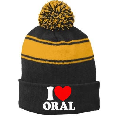 I Love Oral Red Heart Funny Adult Dirty Humor I Love Oral Stripe Pom Pom Beanie