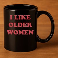I Like Older Women Apparel 11oz C Handle Ceramic Mug