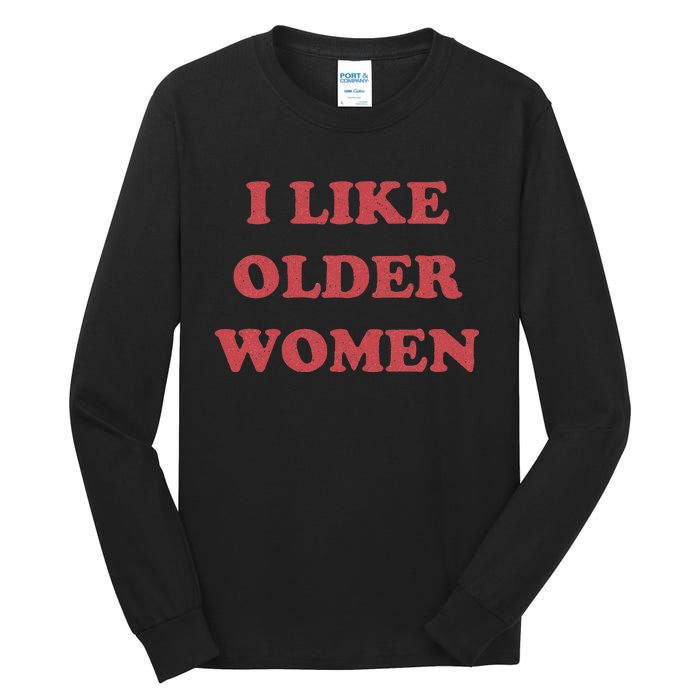 I Like Older Women Apparel Tall Long Sleeve T-Shirt