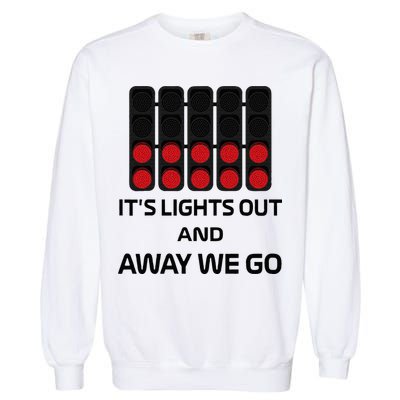 It's Lights Out And Away We Go Formula Racing Circuits Sport Garment-Dyed Sweatshirt