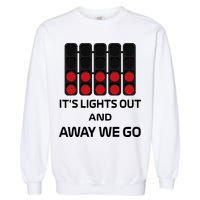 It's Lights Out And Away We Go Formula Racing Circuits Sport Garment-Dyed Sweatshirt