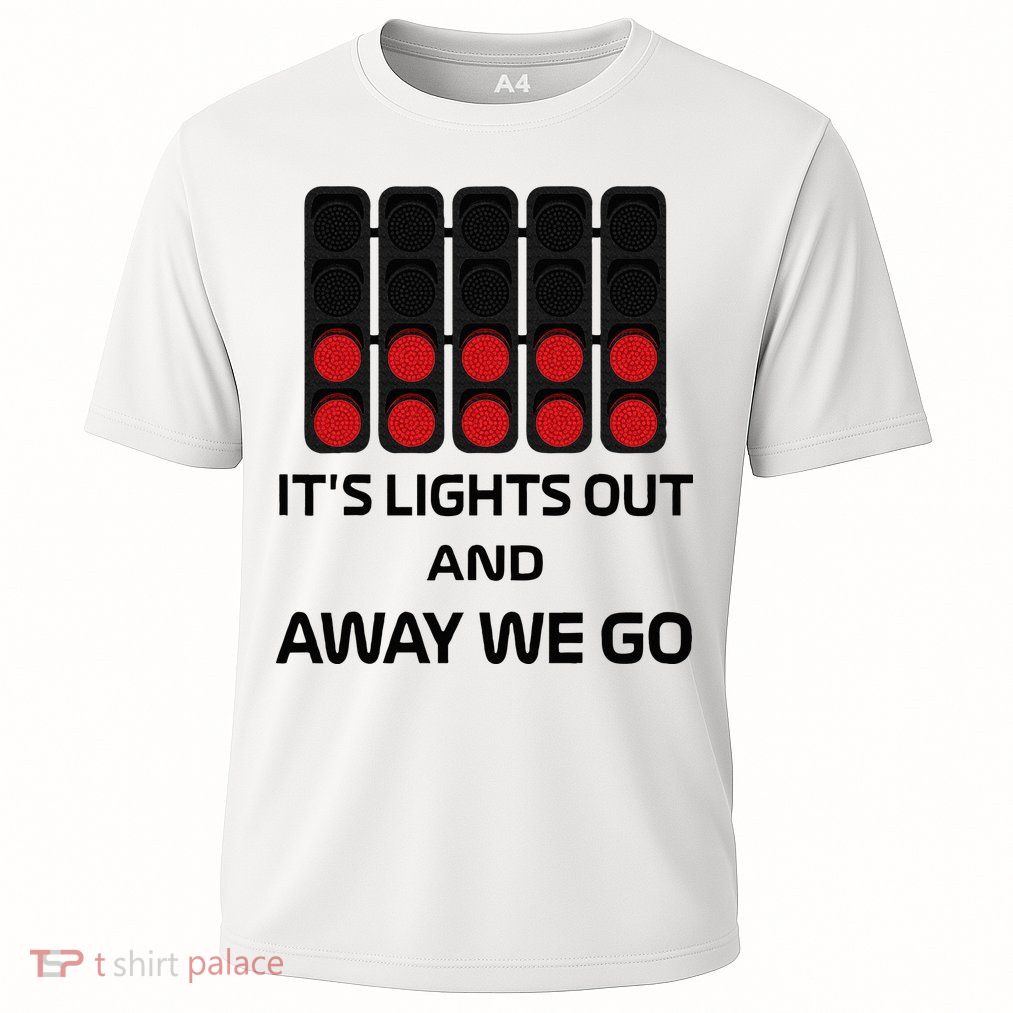It's Lights Out And Away We Go Formula Racing Circuits Sport Performance Shirt