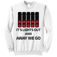 It's Lights Out And Away We Go Formula Racing Circuits Sport Sweatshirt